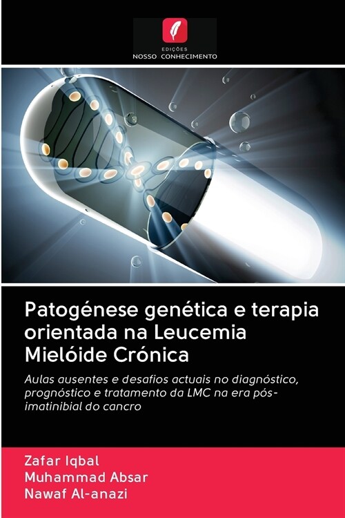 Patog?ese gen?ica e terapia orientada na Leucemia Miel?de Cr?ica (Paperback)