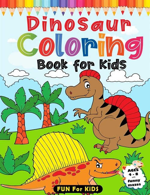 Dinosaurs Coloring Book For Kids Ages 4-8 (Paperback)