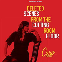 Caro Emerald Deleted Scenes From The Cutting Room Floor. [1]