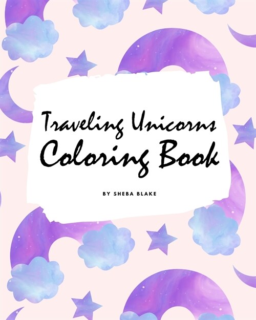 Traveling Unicorns Coloring Book for Children (8x10 Coloring Book / Activity Book) (Paperback)