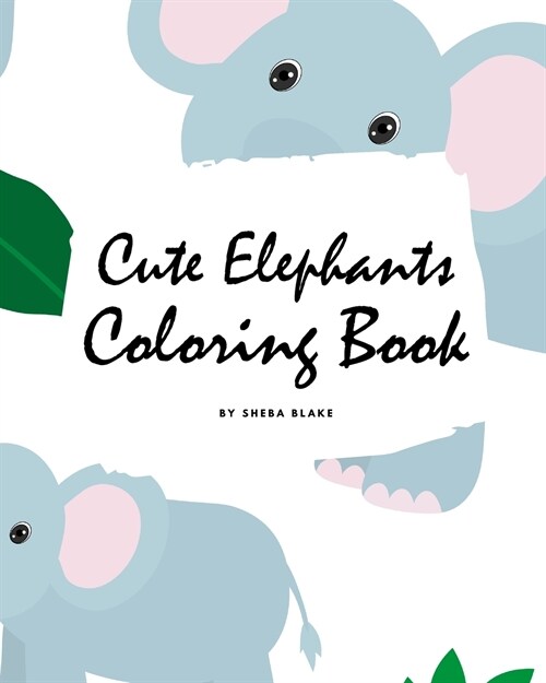 Cute Elephants Coloring Book for Children (8x10 Coloring Book / Activity Book) (Paperback)