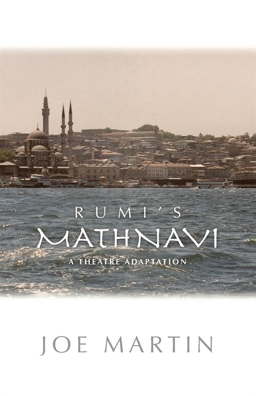 Rumis Mathnavi: A Theatre Adaptation (Paperback, 2)