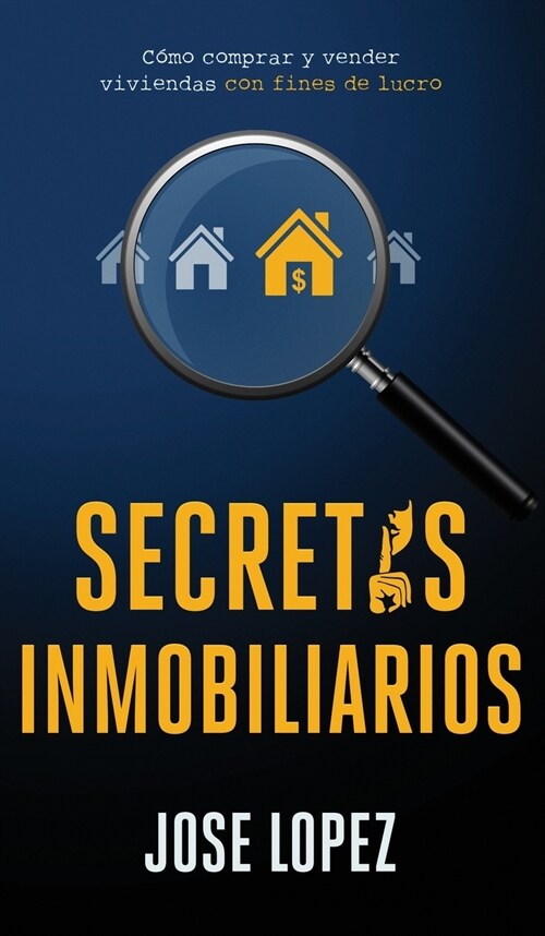 Secretos Inmobiliarios: Como comprar y vender viviendas con fines de lucro (Hardcover)