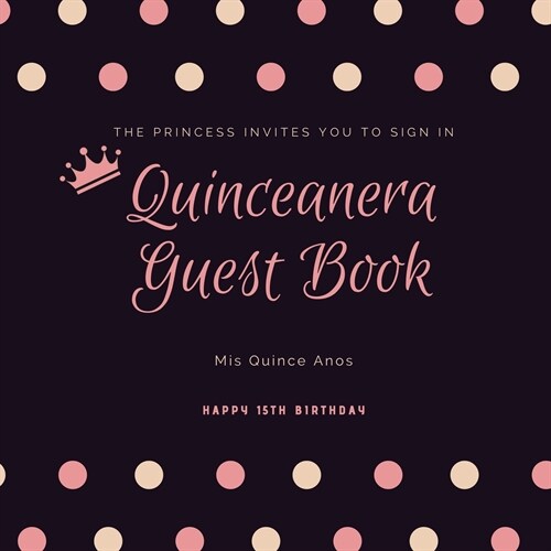 Quinceanera Guest Book: Mis Quince Anos, 15th Birthday Party Journal, Memory Keepsake, Message Guestbook (Paperback)