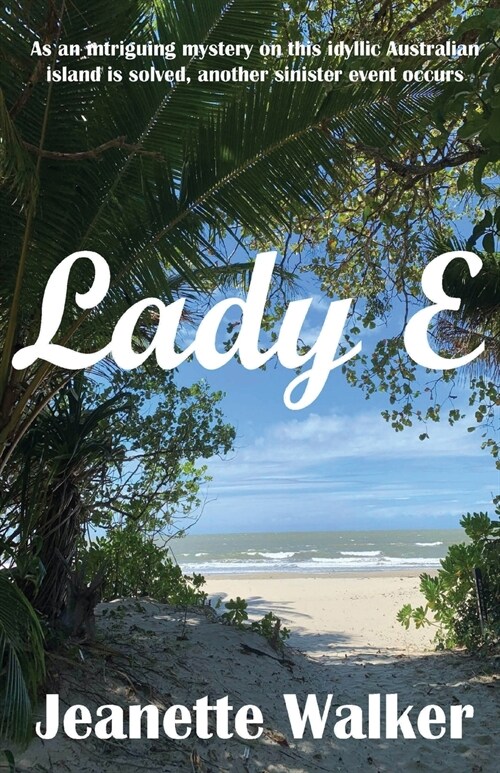 Lady E: As an intriguing mystery on this idyllic Australian island is solved, another sinister event occurs (Paperback)