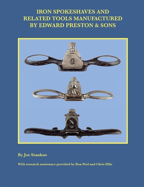 Iron Spokeshaves and Related Tools Manufactured by Edward Preston & Sons (Paperback)