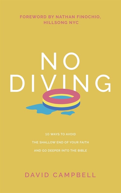 No Diving: 10 ways to avoid the shallow end of your faith and go deeper into the Bible (Paperback)