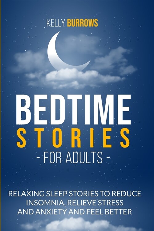 Bedtime Stories for Adult: Relaxing Sleep Stories to Reduce Insomnia, Relieve Stress and Anxiety and Feel Better (Paperback)