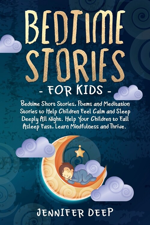 Bedtime Stories for Kids: Bedtime Short Stories, Poems and Meditation to Help Children Feel Calm and Sleep Deeply All Night. Help Your Children (Paperback)