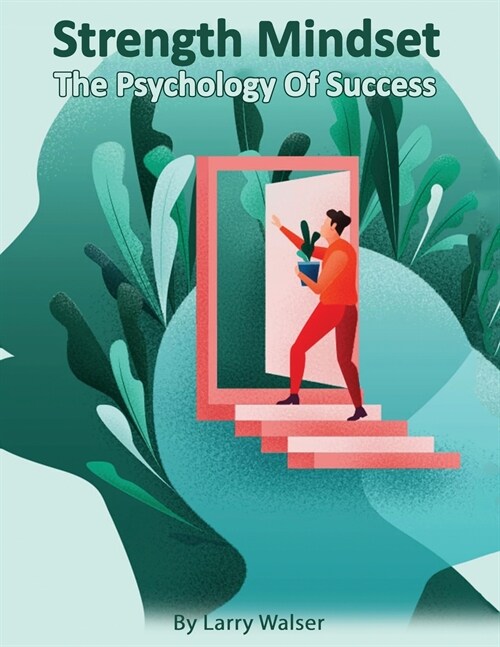 Strength Mindset - The Psychology Of Success (Paperback)