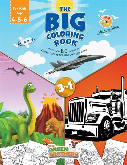 The Big coloring book for kids age 4 - 5- 6, More than 150 images of Trucks Cars Planes Dinosaurs and More! 3 in 1: the book that includes all the kid (Paperback)