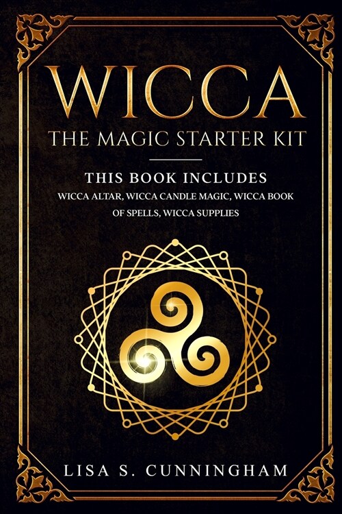 Wicca: The Magic Starter Kit This book includes: Wicca Altar, Wicca Candle Magic, Wicca Book of Spells, Wicca Supplies (Paperback)