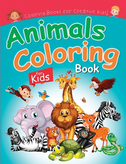 Animals Coloring Book for Kids: Cute Animlas Coloring Pictures for Creative Kids of all Ages (Paperback)