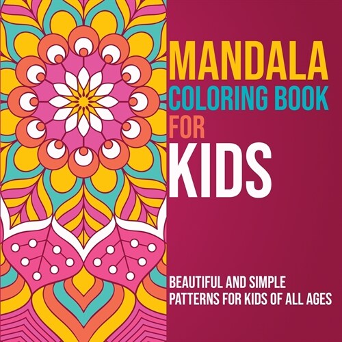 Mandala Coloring Book for Kids: Beautiful and Simple Patterns for Kids of all Ages (Paperback)