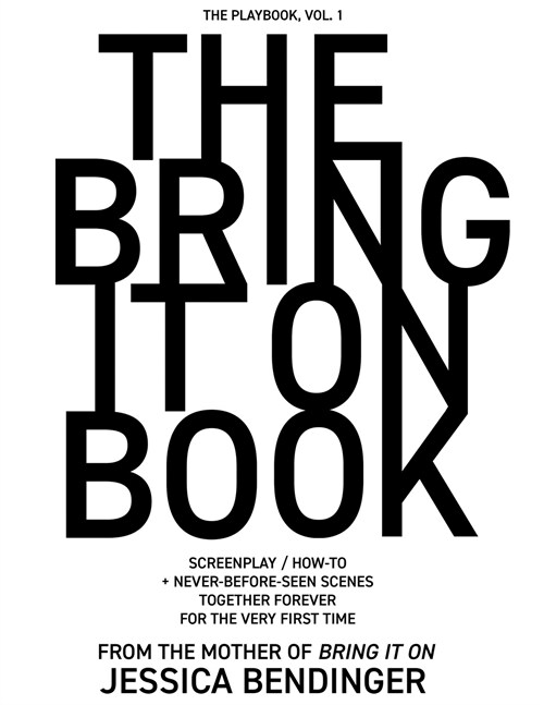 The Bring It On Book: Screenplay / How-To + Never-Before-Seen Scenes, Together Forever for the Very First Time (Paperback)