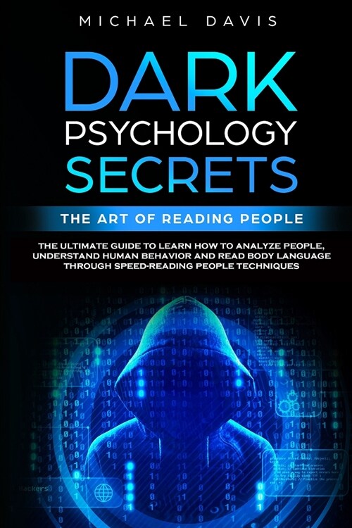 Dark Psychology Secrets - The Art of Reading People: The Ultimate Guide to Learn How to Analyze People, Understand Human Behavior and Read Body Langua (Paperback)