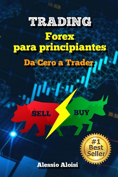 Trading: Da Cero a Trader - forex trading gu? pr?tica en espa?l para principiantes, analisis tecnico + Bonus: estrategia int (Paperback)