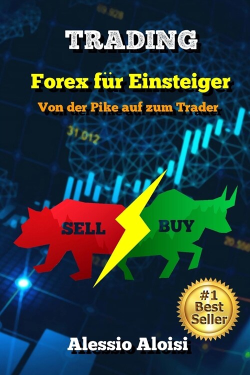 Trading: Von der Pike auf zum Trader - Forex Trading f? Einsteiger, Technische Analyse, Psychologie und Strategien (German Ver (Paperback)