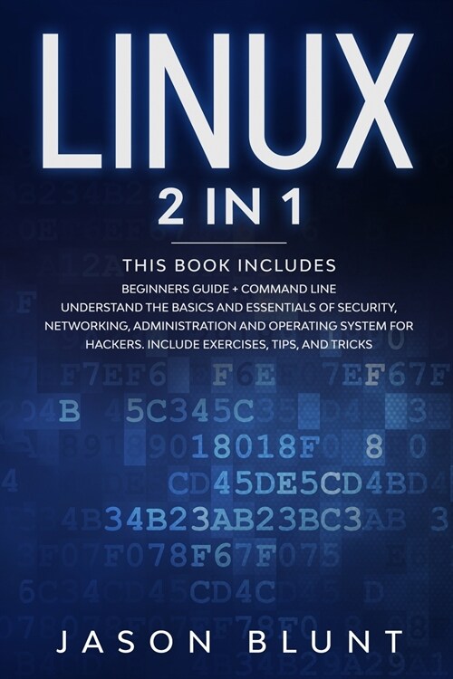 Linux: 2 in 1: Beginners guide + command line Understand the basics and essentials of security, networking, administration an (Paperback)