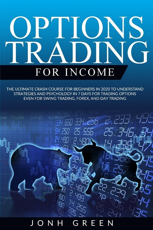 Options trading for income: The Ultimate Crash Course for Beginners in 2020 to Understand Strategies and Psychology in 7 Days for Trading Options (Paperback)