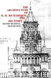 The Architecture of H. H. Richardson and His Times, 2nd Edition (Paperback, 2)