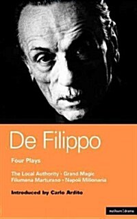 De Filippo Four Plays : The Local Authority; Grand Magic; Filumena; Marturano (Paperback)