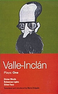 Valle-Inclan Plays: 1 : Divine Words; Bohemian Lights; Silver Face (Paperback)