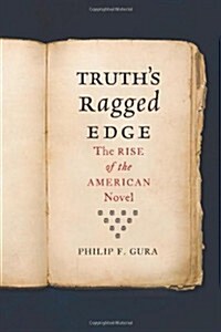 Truths Ragged Edge: The Rise of the American Novel (Hardcover)