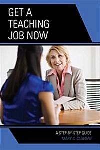 Get a Teaching Job Now: A Step-By-Step Guide (Paperback)