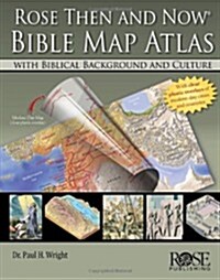 Rose Then and Now Bible Map Atlas: With Biblical Background and Culture (Hardcover)