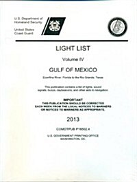 Light List, Volume 4: Gulf of Mexico, Econfina, Florida to the Rio Grande, Texas 2013 (Paperback)
