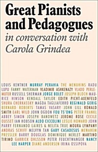 Great Pianists and Pedagogues in Conversation with Carola (Paperback)