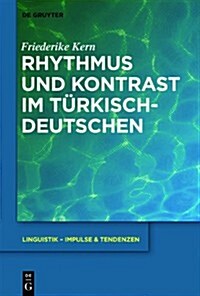 Rhythmus Und Kontrast Im T?kischdeutschen (Hardcover)