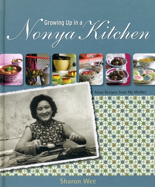 Growing Up in a Nonya Kitchen: Singapore Recipes from My Mother (Hardcover, First Edition, 1)