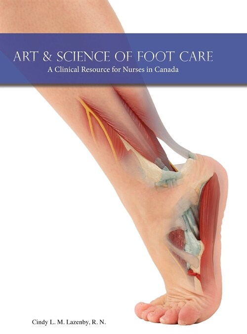 Art & Science of Foot Care: A Clinical Resource for Nurses in Canada (Hardcover)