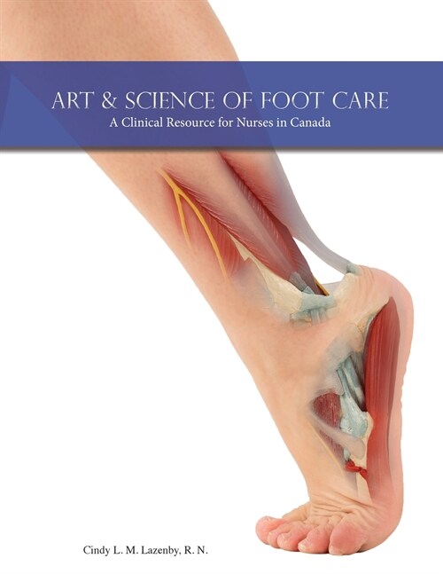 Art & Science of Foot Care: A Clinical Resource for Nurses in Canada (Paperback)