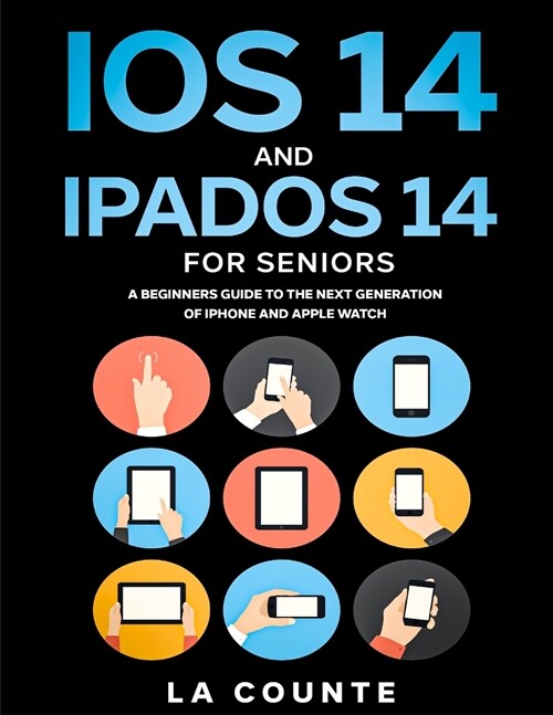 iOS 14 and iPadOS 14 For Seniors: A Beginners Guide To the Next Generation of iPhone and iPad (Paperback)