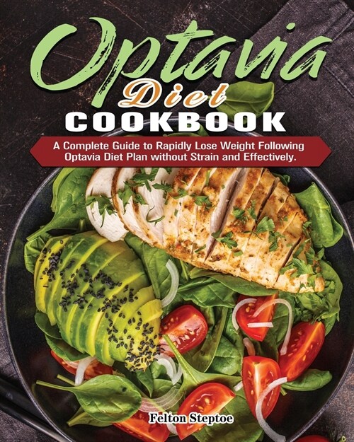 Optavia Diet Cookbook: A Complete Guide to Rapidly Lose Weight Following Optavia Diet Plan without Strain and Effectively. (Paperback)