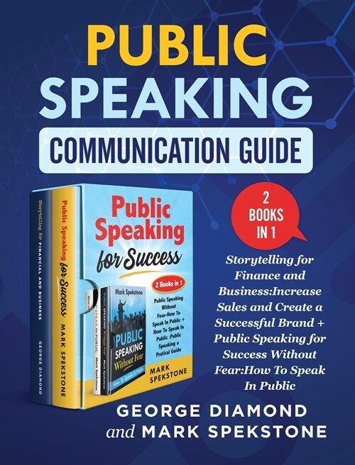 Public Speaking Communication Guide (2 Books in 1): Storytelling for Finance and Business: Increase Sales and Create a Successful Brand + Public Speak (Hardcover)
