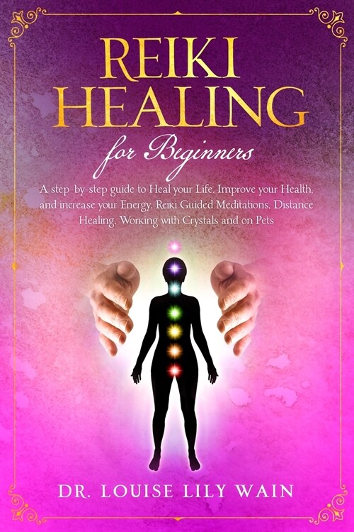 Reiki Healing for Beginners: A step-by-step guide to Heal your Life, Improve your Health, and increase your Energy. Reiki Guided Meditations, Dista (Paperback)