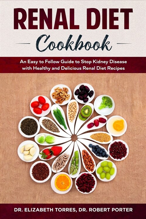 Renal Diet Cookbook: An Easy to Follow Guide to Stop Kidney Disease with Healthy and Delicious Renal Diet Recipes. (Paperback)