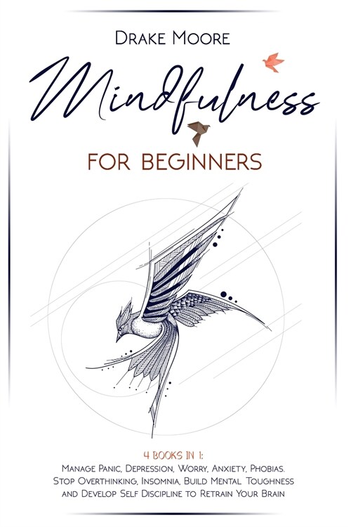 Mindfulness for Beginners: 4 Books in 1: Manage Panic, Depression, Worry, Anxiety, Phobias. Stop Overthinking, Insomnia, Build Mental Toughness a (Paperback)