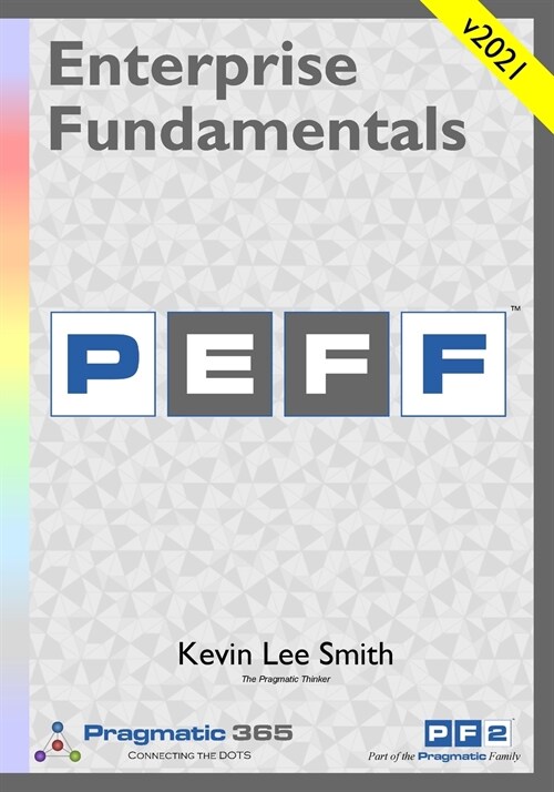 Enterprise Fundamentals - A Pragmatic Approach Using PEFF (Paperback)