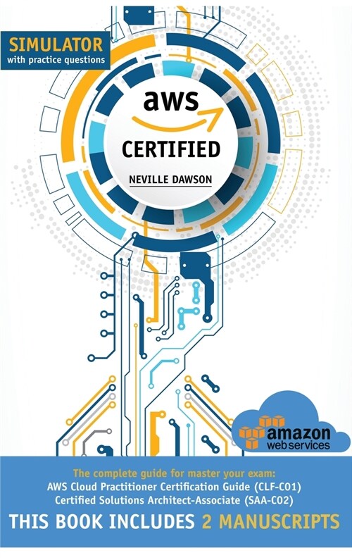 AWS Certified: The Complete Guide for Master Your Exam: AWS Cloud Practitioner Certification Guide (CLF-C01) and Certified Solutions (Hardcover)