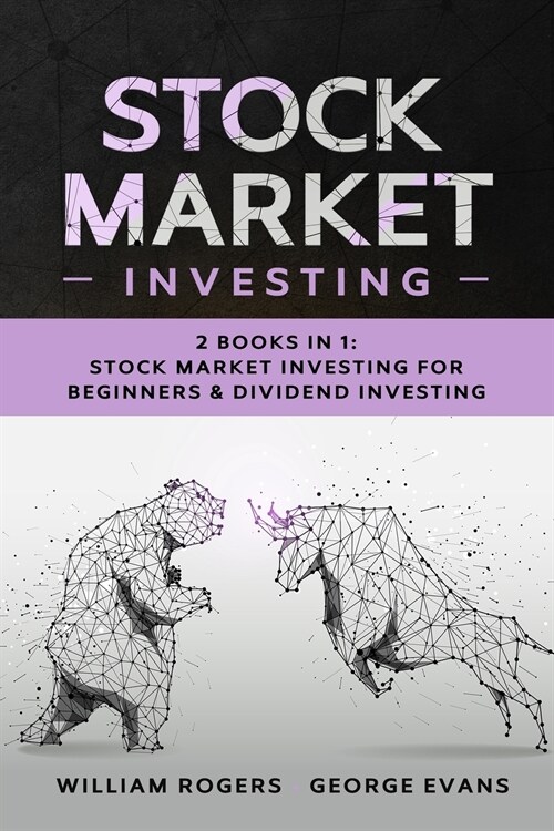 Stock Market Investing: 2 Books in 1: Stock Market Investing for Beginners & Dividend Investing (Paperback)