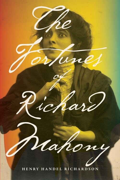 The Fortunes of Richard Mahony (Paperback)
