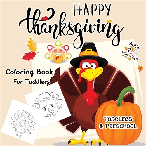 Happy Thanksgiving Coloring Books For Toddlers Ages 2-5: New Collection of Fun and Easy Coloring pages Thanksgiving Books for Kids, Toddlers, and Pres (Paperback)