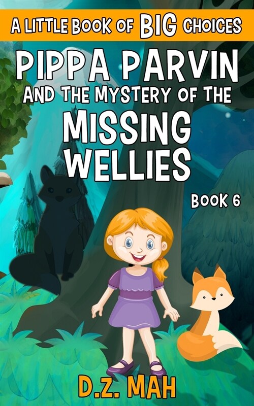 Pippa Parvin and the Mystery of the Missing Wellies: A Little Book of BIG Choices (Paperback)