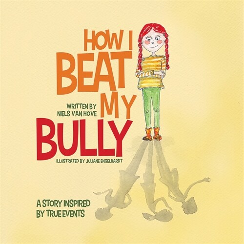How I Beat My Bully: A story inspired by true events (Paperback)