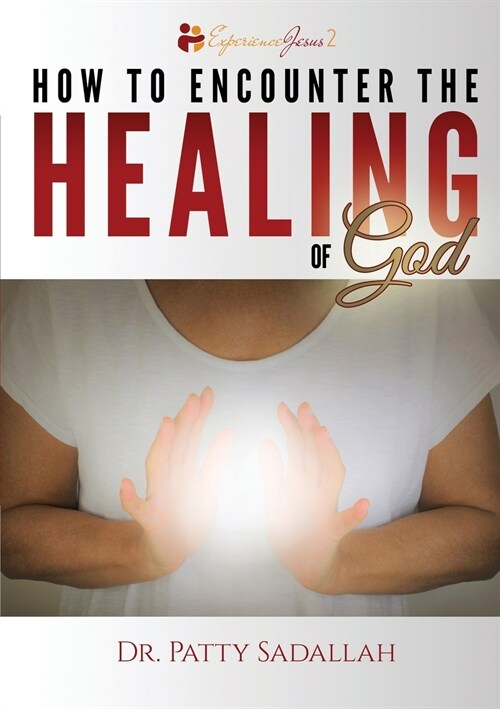 How to Encounter the HEALING of God (Paperback)